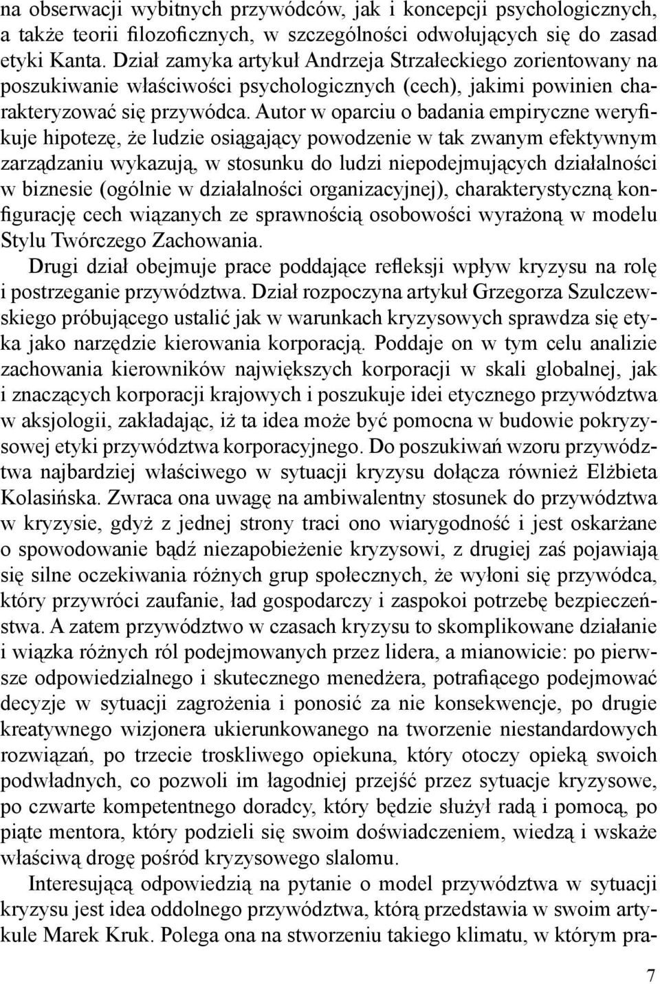 Autor w oparciu o badania empiryczne wery kuje hipotez,, 'e ludzie osi*gaj*cy powodzenie w tak zwanym efektywnym zarz*dzaniu wykazuj*, w stosunku do ludzi niepodejmuj*cych dzia!alno.