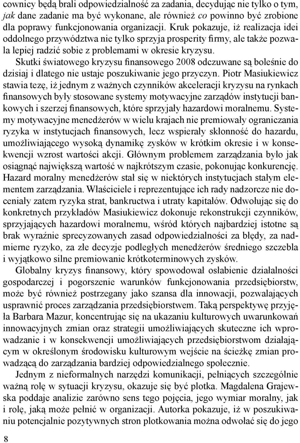 wiatowego kryzysu nansowego 2008 odczuwane s* bole.nie do dzisiaj i dlatego nie ustaje poszukiwanie jego przyczyn.