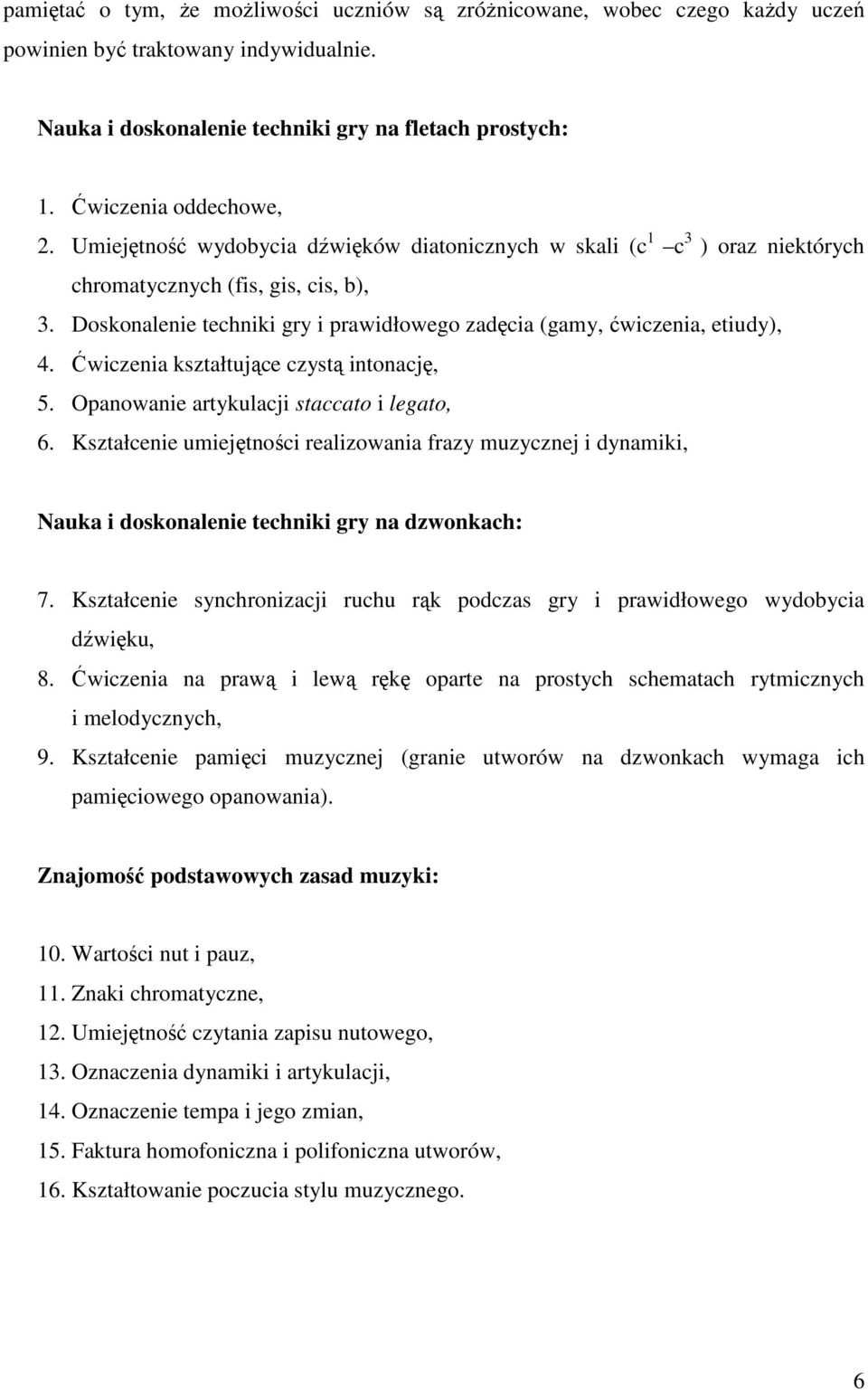 Ćwiczenia kształtujące czystą intonację, 5. Opanowanie artykulacji staccato i legato, 6.