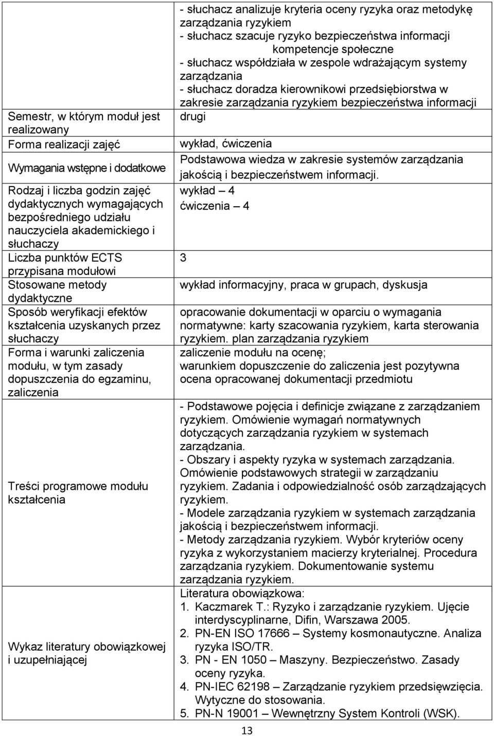 w zakresie systemów zarządzania jakością i bezpieczeństwem informacji.