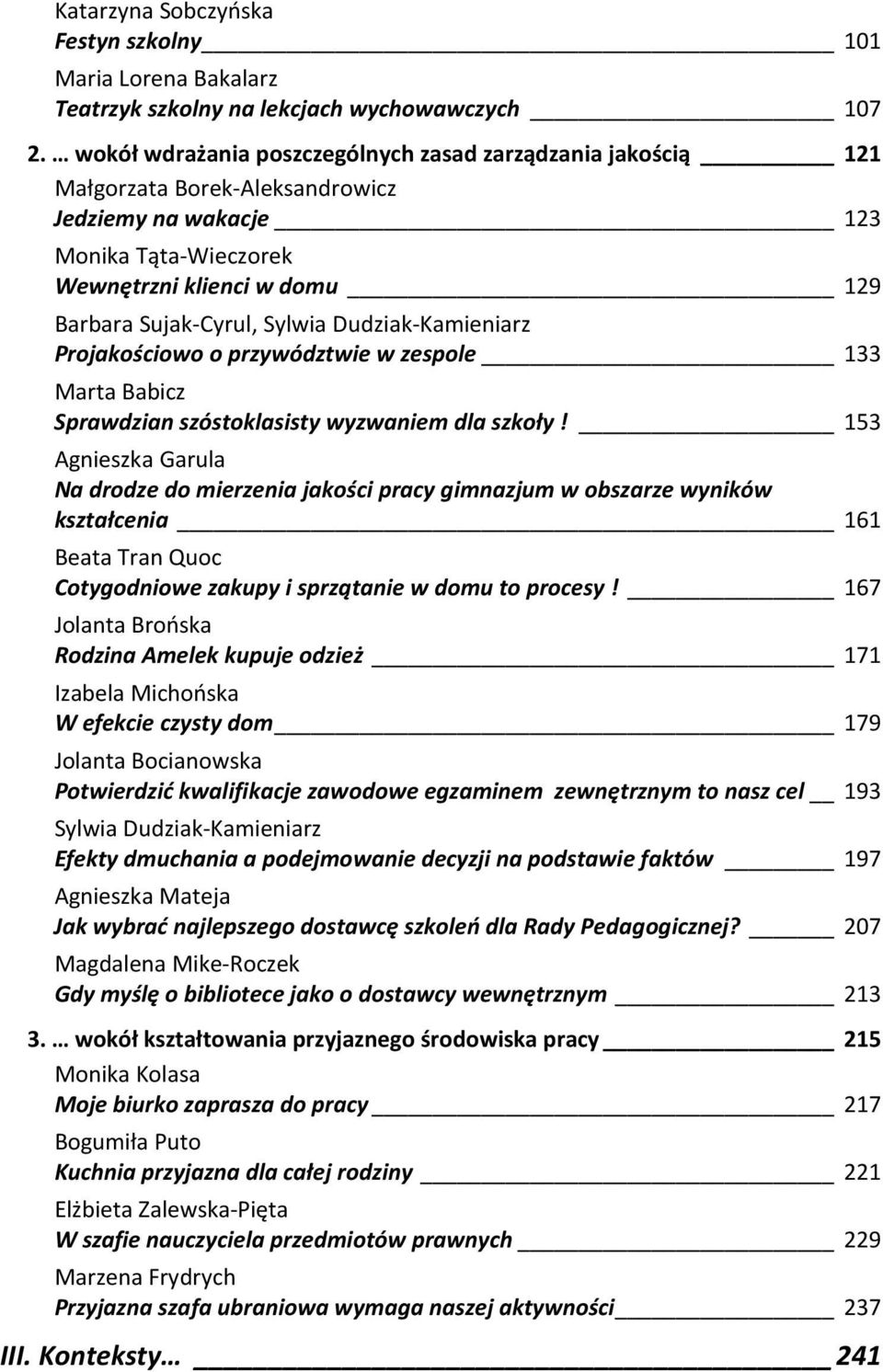 Dudziak-Kamieniarz Projakościowo o przywództwie w zespole 133 Marta Babicz Sprawdzian szóstoklasisty wyzwaniem dla szkoły!