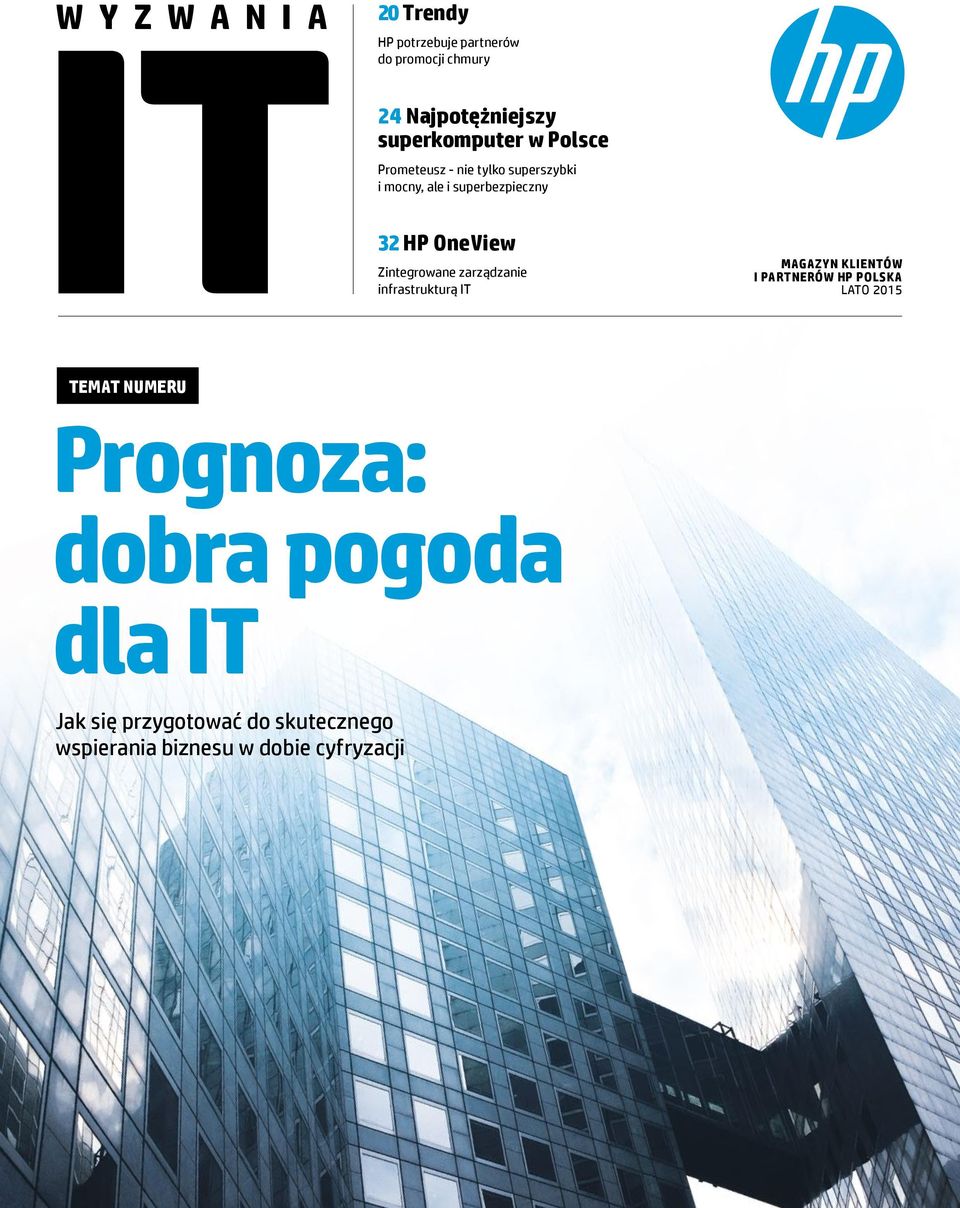 zarządzanie infrastrukturą IT MAGAZYN KLIENTÓW I PARTNERÓW HP POLSKA LATO 2015 TEMAT NUMERU Prognoza: