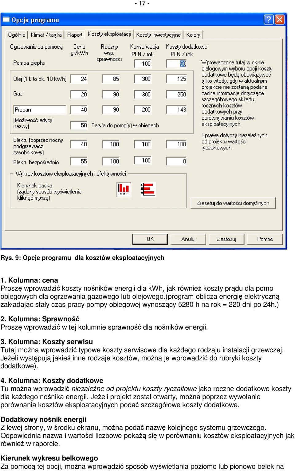 (program oblicza energię elektryczną zakładając stały czas pracy pompy obiegowej wynoszący 5280 h na rok = 220 dni po 24h.) 2.