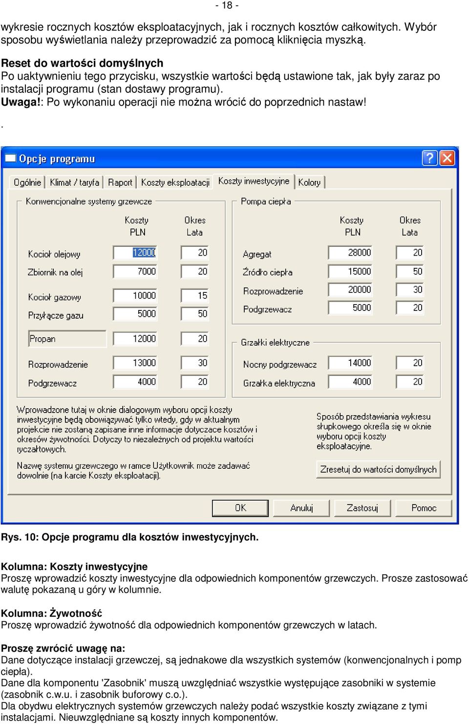 : Po wykonaniu operacji nie moŝna wrócić do poprzednich nastaw!. Rys. 10: Opcje programu dla kosztów inwestycyjnych.