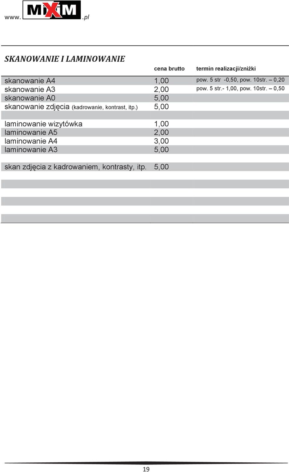 0,50 skanowanie A0 5,00 skanowanie zdjęcia (kadrowanie, kontrast, itp.