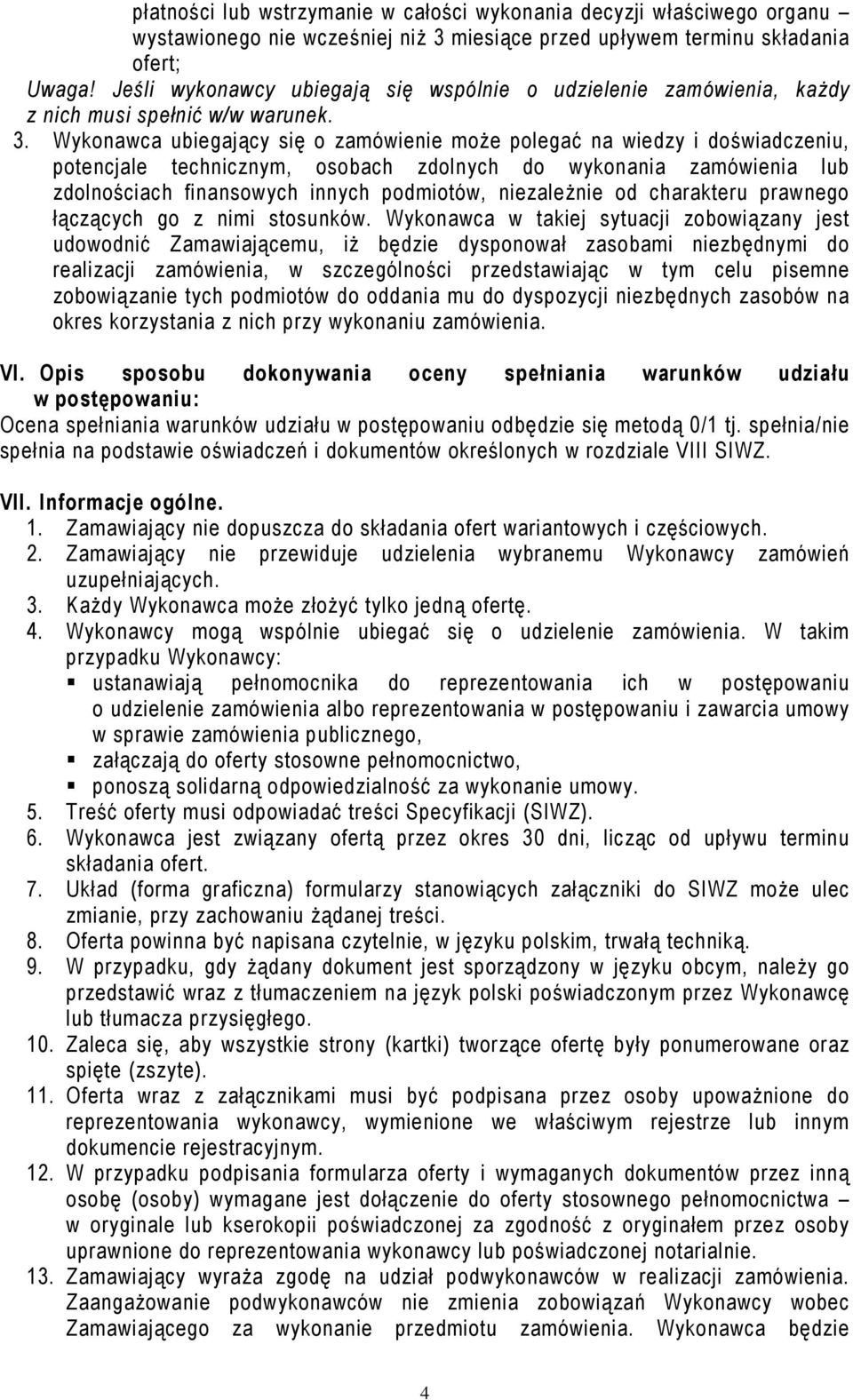 Wykonawca ubiegający się o zamówienie może polegać na wiedzy i doświadczeniu, potencjale technicznym, osobach zdolnych do wykonania zamówienia lub zdolnościach finansowych innych podmiotów,