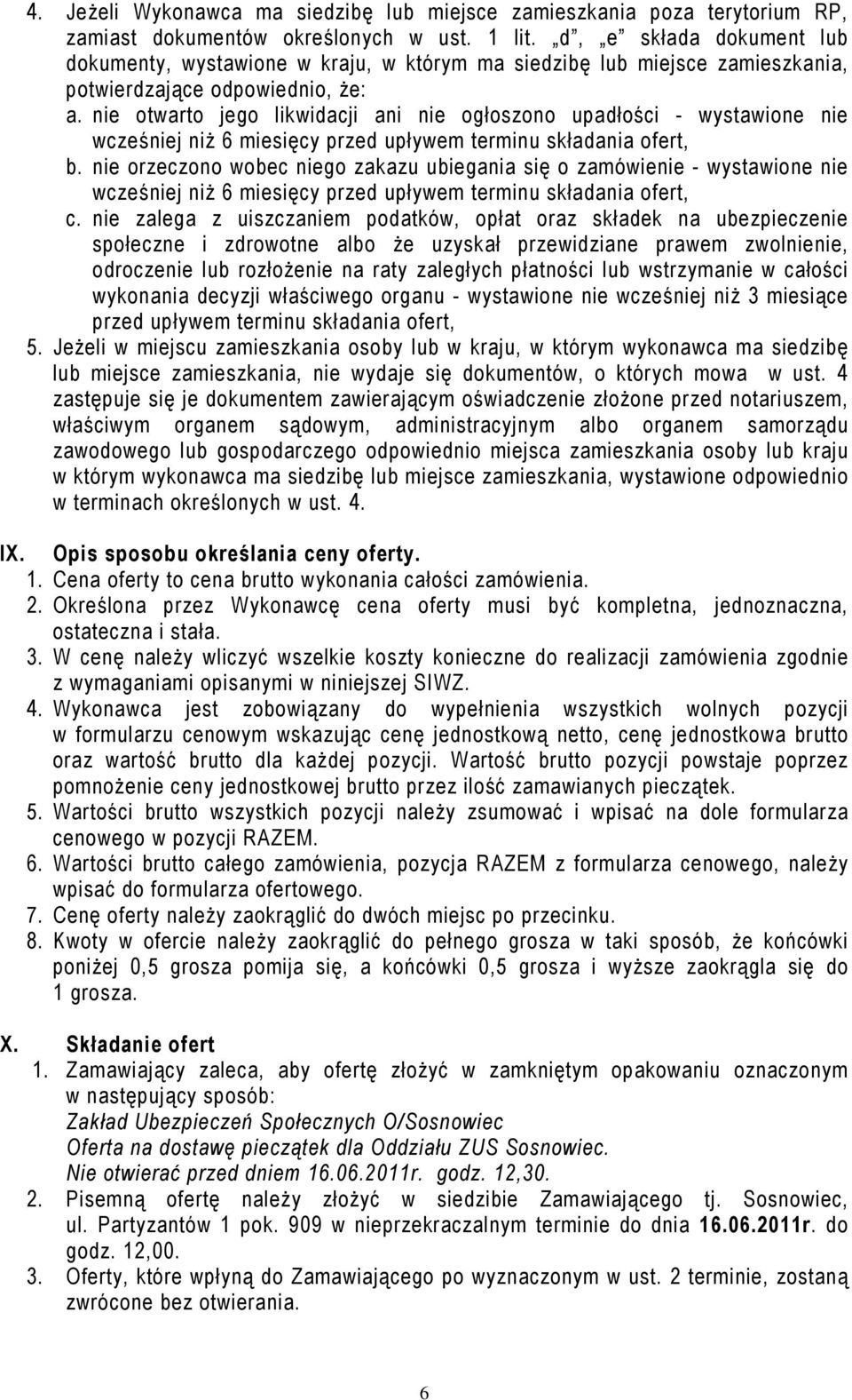 nie otwarto jego likwidacji ani nie ogłoszono upadłości - wystawione nie wcześniej niż 6 miesięcy przed upływem terminu składania ofert, b.