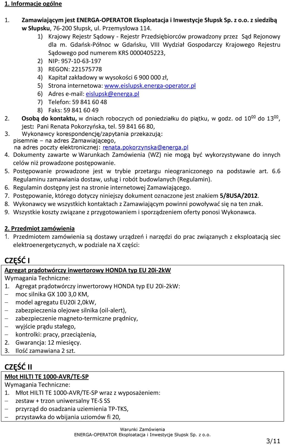 Strona internetowa: www.eislupsk.energa-operator.pl 6) Adres e-mail: eislupsk@energa.pl 7) Telefon: 59 841 60 48 8) Faks: 59 841 60 49 2.