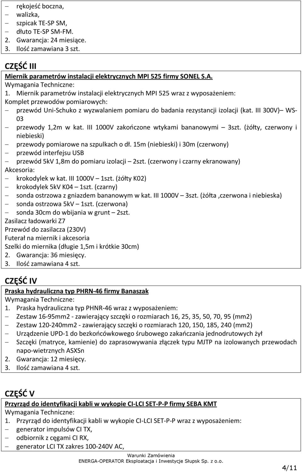 III 300V) WS- 03 przewody 1,2m w kat. III 1000V zakończone wtykami bananowymi 3szt. (żółty, czerwony i niebieski) przewody pomiarowe na szpulkach o dł.