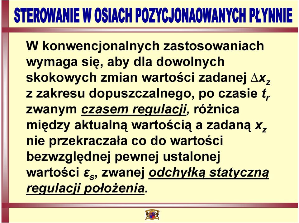 regulacji, różnica między aktualną wartością a zadaną x z nie przekraczała co do