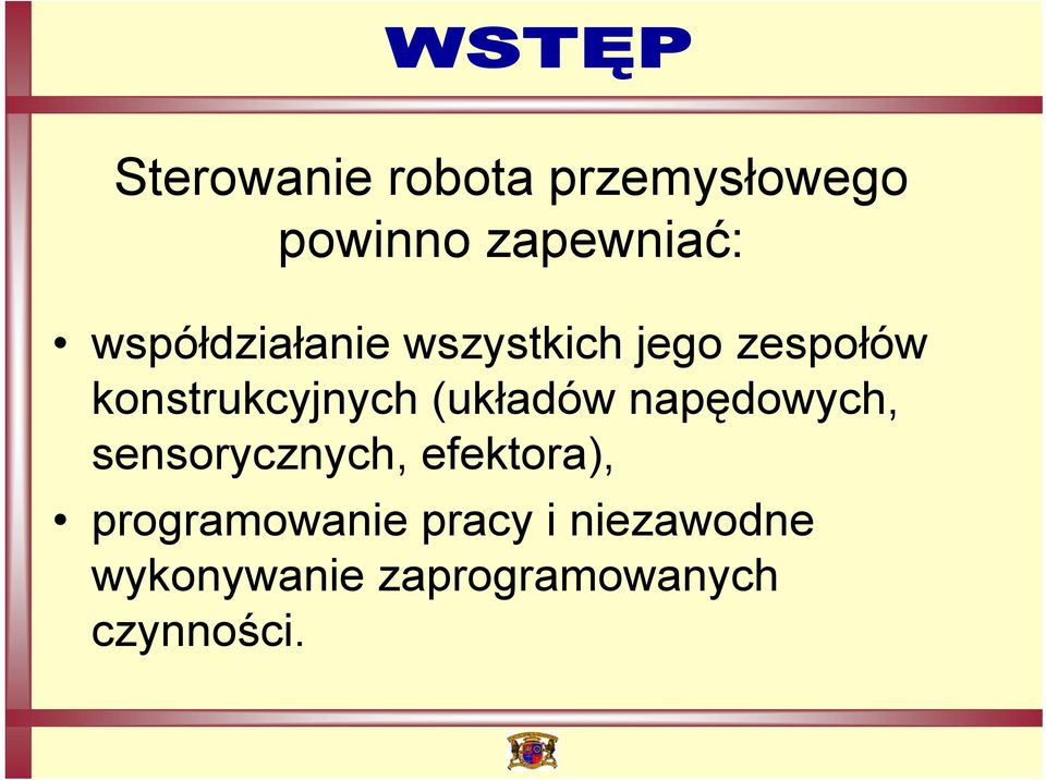 (układów napędowych, sensorycznych, efektora),