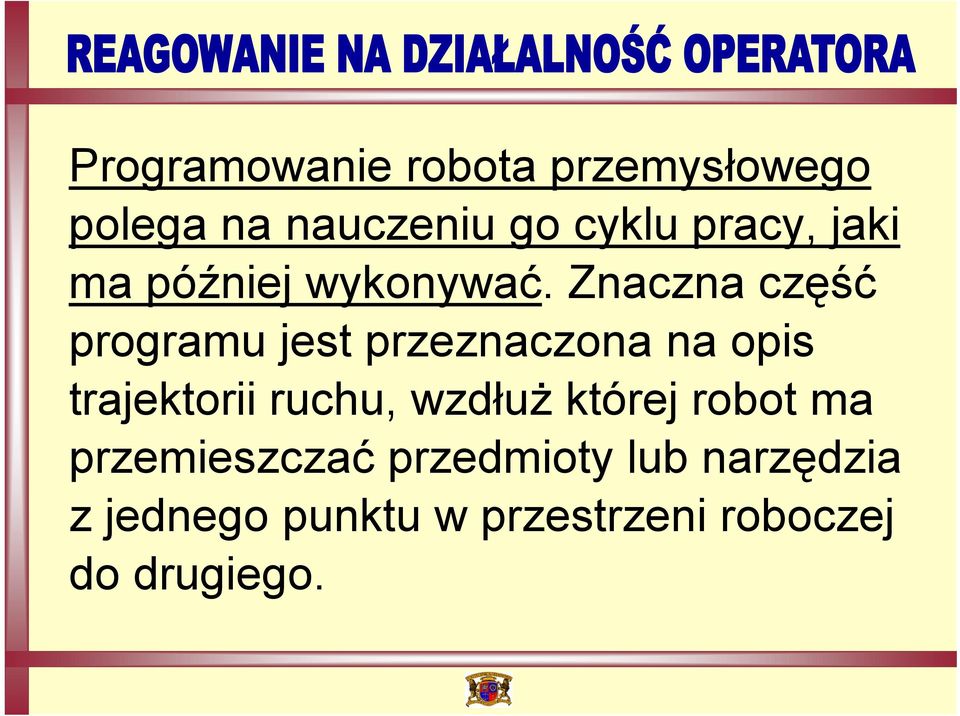 Znaczna część programu jest przeznaczona na opis trajektorii ruchu,