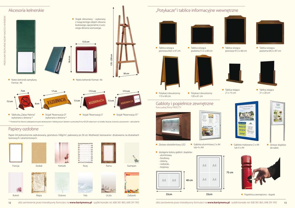 Format A6 Potykacz dwustronny 115 x 60 cm Potykacz dwustronny 120 x 61 cm Tablica stojąca 21 x 15 cm Tablica stojąca 31 x 20 cm Gabloty i popielnice zewnętrzne francuskiej firmy PROCITY Tabliczka