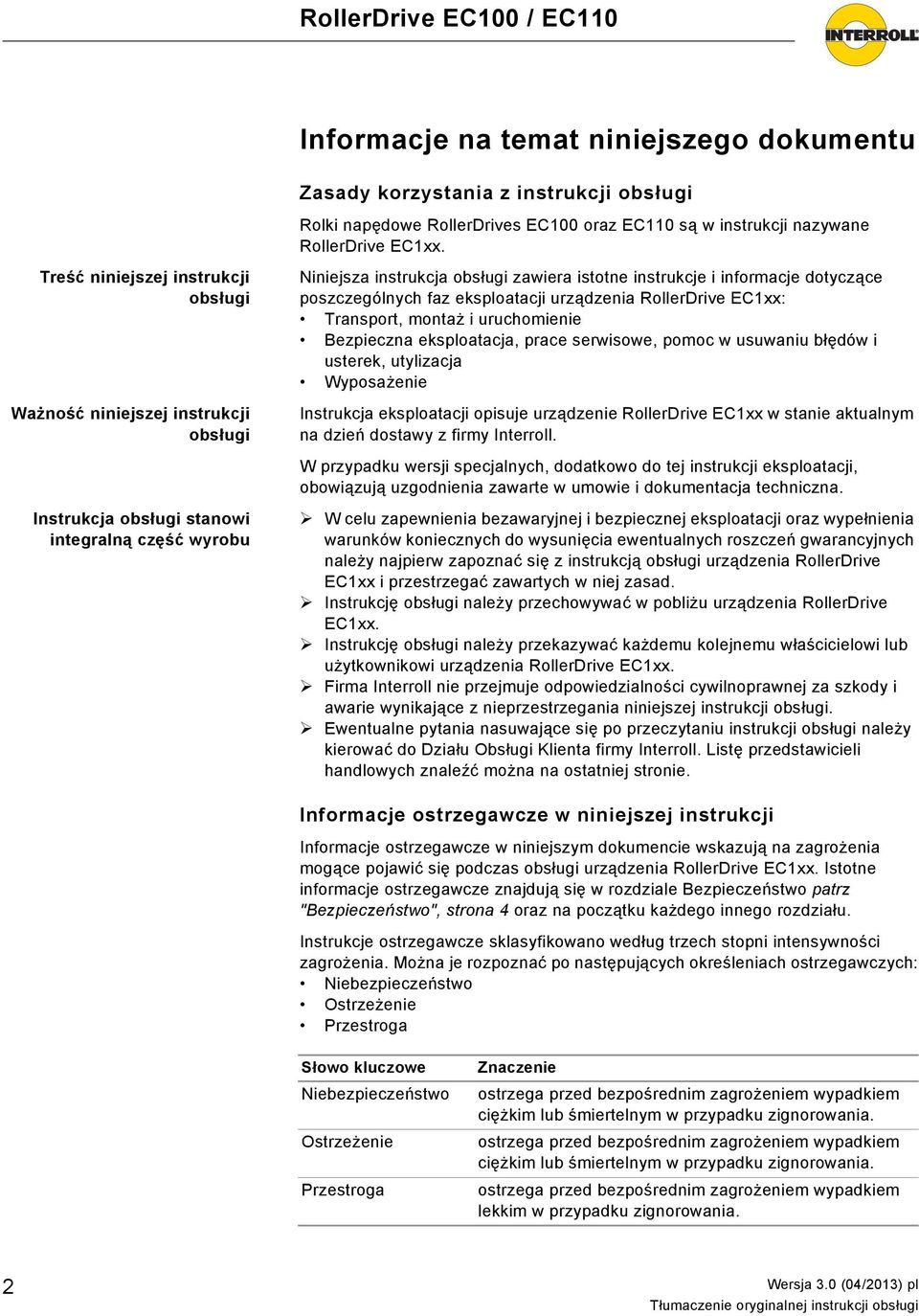 dotyczące poszczególnych faz eksploatacji urządzenia RollerDrive EC1xx: Transport, montaż i uruchomienie Bezpieczna eksploatacja, prace serwisowe, pomoc w usuwaniu błędów i usterek, utylizacja