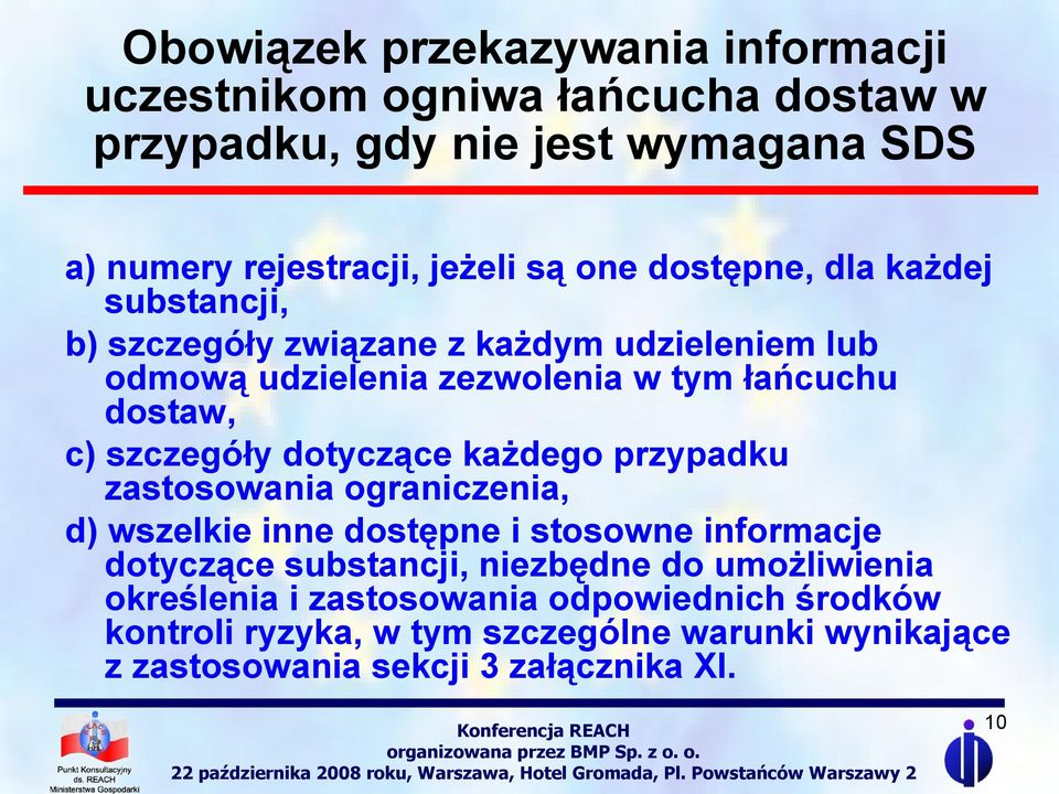 dotyczące każdego przypadku zastosowania ograniczenia, d) wszelkie inne dostępne i stosowne informacje dotyczące substancji, niezbędne do