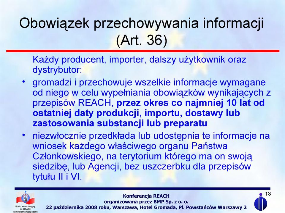 wypełniania obowiązków wynikających z przepisów REACH, przez okres co najmniej 10 lat od ostatniej daty produkcji, importu, dostawy lub