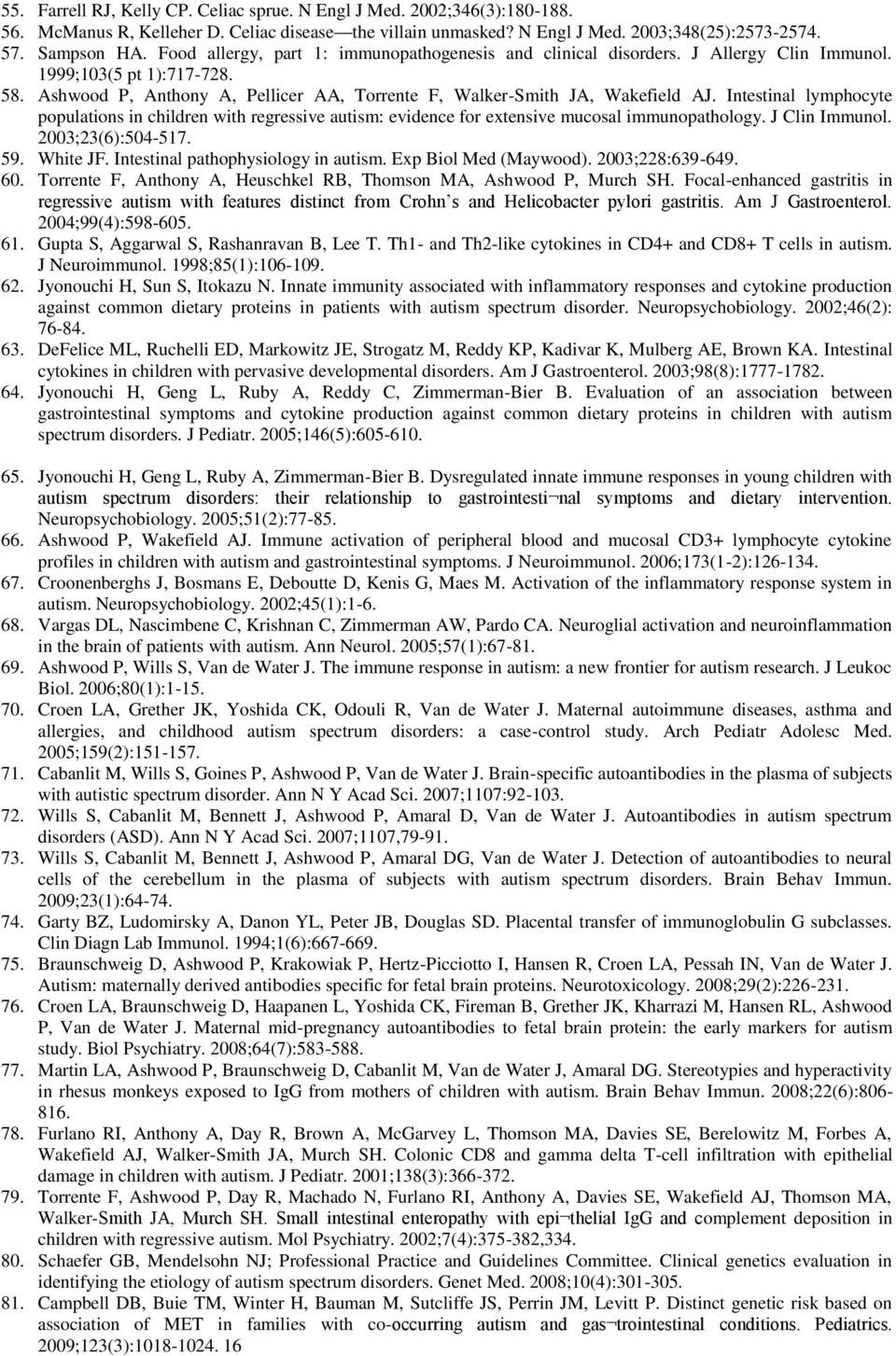 Intestinal lymphocyte populations in children with regressive autism: evidence for extensive mucosal immunopathology. J Clin Immunol. 2003;23(6):504-517. 59. White JF.