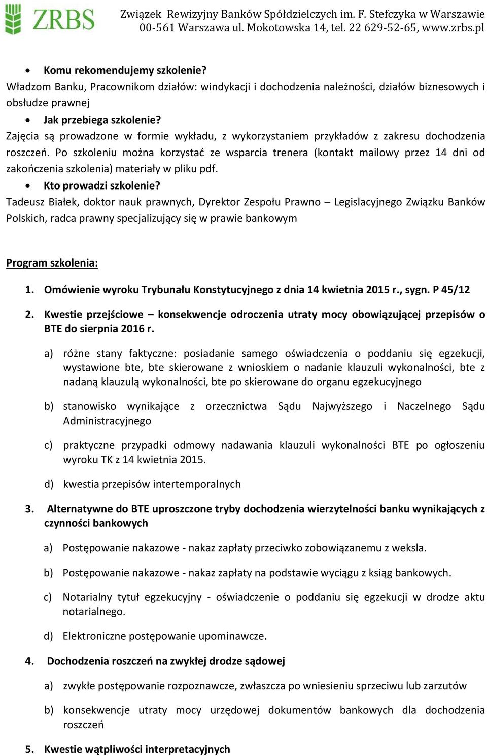 Po szkoleniu można korzystać ze wsparcia trenera (kontakt mailowy przez 14 dni od zakończenia szkolenia) materiały w pliku pdf. Kto prowadzi szkolenie?