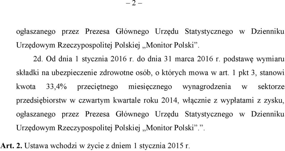 1 pkt 3, stanowi kwota 33,4% przeciętnego miesięcznego wynagrodzenia w sektorze przedsiębiorstw w czwartym kwartale roku 2014, włącznie z wypłatami