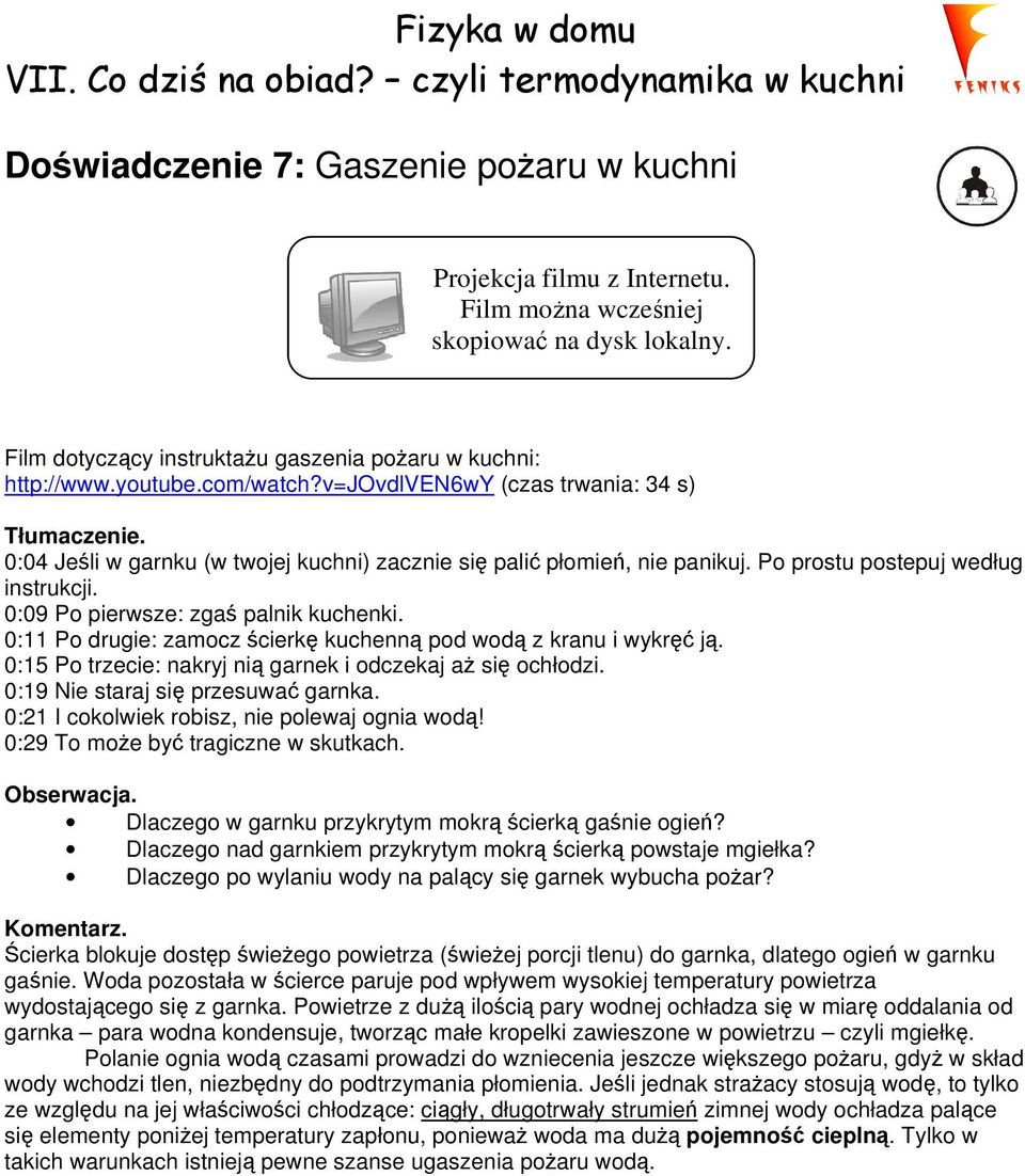 0:04 Jeśli w garnku (w twojej kuchni) zacznie się palić płomień, nie panikuj. Po prostu postepuj według instrukcji. 0:09 Po pierwsze: zgaś palnik kuchenki.