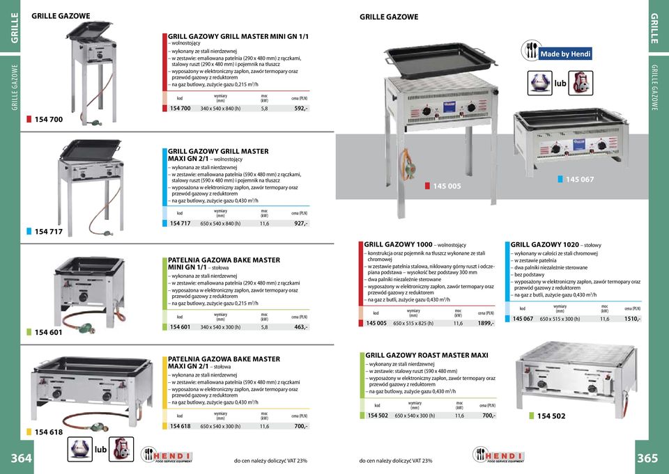 GRILLE GAZOWE GRILL GAZOWY GRILL MASTER MAXI GN 2/1 wolnostojący wykonana ze stali nierdzewnej w zestawie: emaliowana patelnia (590 x 480 mm) z rączkami, stalowy ruszt (590 x 480 mm) i pojemnik na