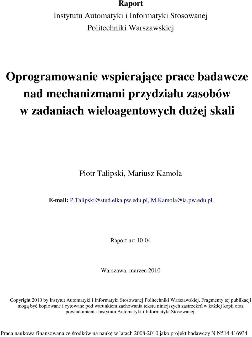 pl, M.Kamola@ia.pw.edu.pl Raport nr: 10-04 Warszawa, marzec 2010 Copyright 2010 by Instytut Automatyki i Informatyki Stosowanej Politechniki Warszawskiej.