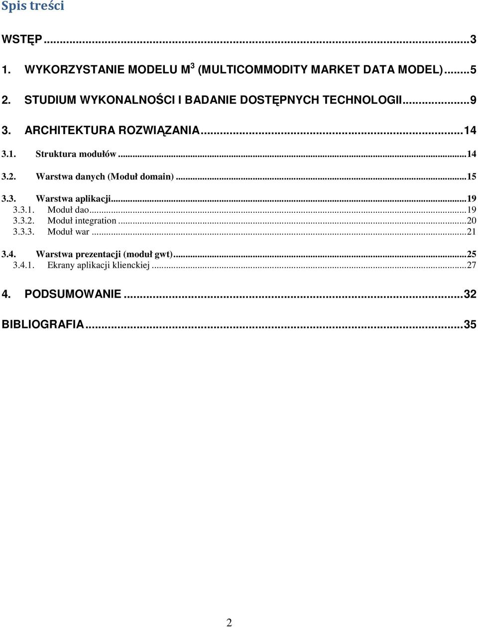 Warstwa danych (Moduł domain)...15 3.3. Warstwa aplikacji...19 3.3.1. Moduł dao...19 3.3.2. Moduł integration...20 3.3.3. Moduł war.