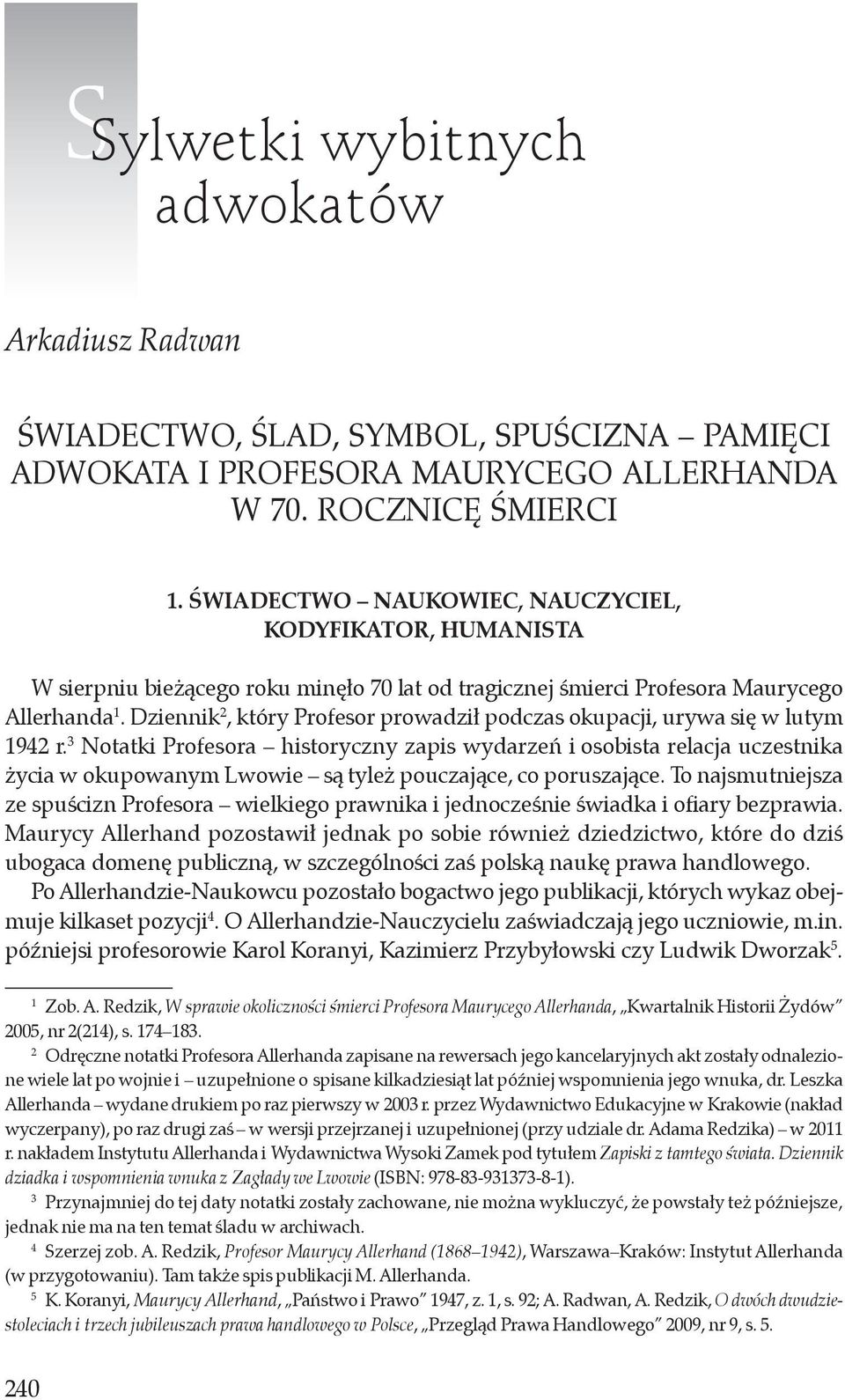 Dziennik 2, który Profesor prowadził podczas okupacji, urywa się w lutym 1942 r.