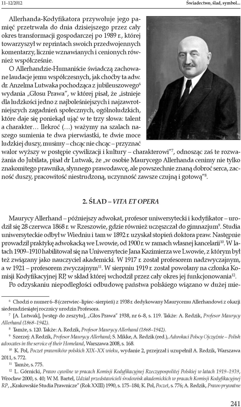 O Allerhandzie-Humaniście świadczą zachowane laudacje jemu współczesnych, jak choćby ta adw. dr.