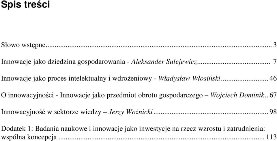 .. 46 O innowacyjności - Innowacje jako przedmiot obrotu gospodarczego Wojciech Dominik.