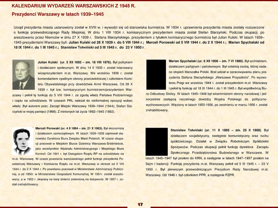 Podczas okupacji, po aresztowaniu przez Niemców w dniu 27 X 1939 r. Stefana Starzyńskiego, prezydentem z tytułem komisarycznego burmistrza był Julian Kulski.