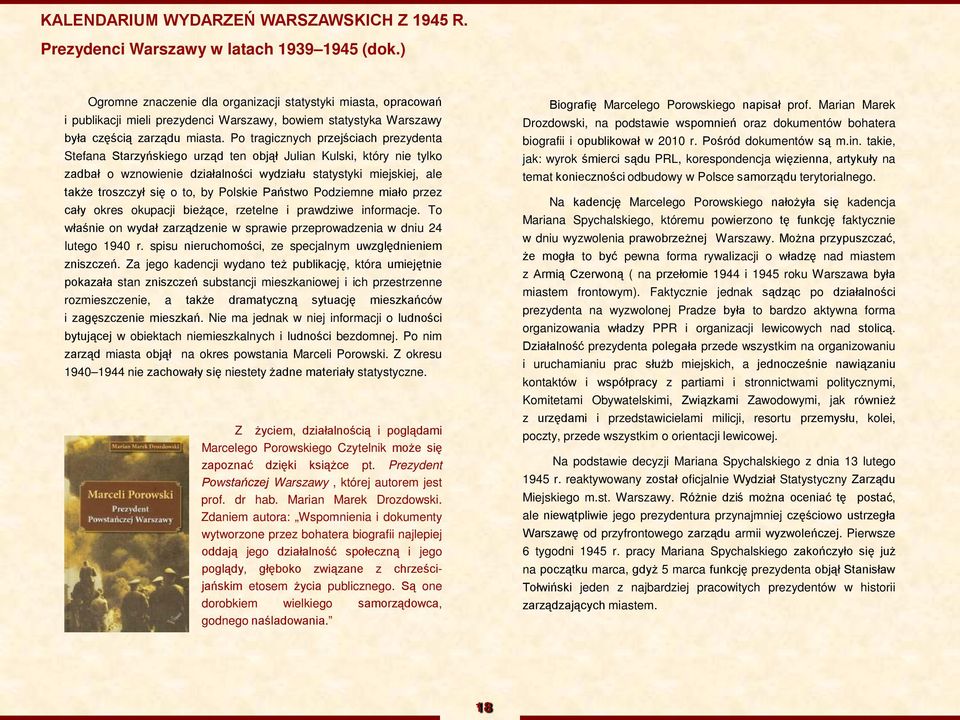 Po tragicznych przejściach prezydenta Stefana Starzyńskiego urząd ten objął Julian Kulski, który nie tylko zadbał o wznowienie działalności wydziału statystyki miejskiej, ale także troszczył się o