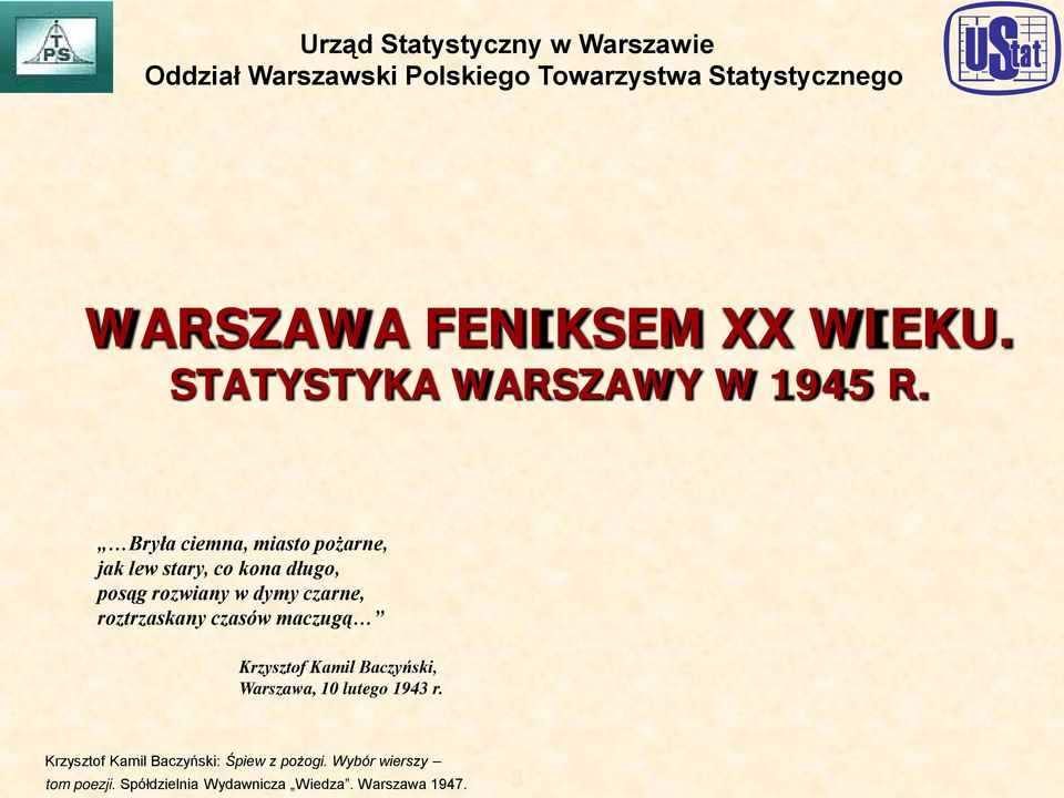 Bryła ciemna, miasto pożarne, jak lew stary, co kona długo, posąg rozwiany w dymy czarne, roztrzaskany