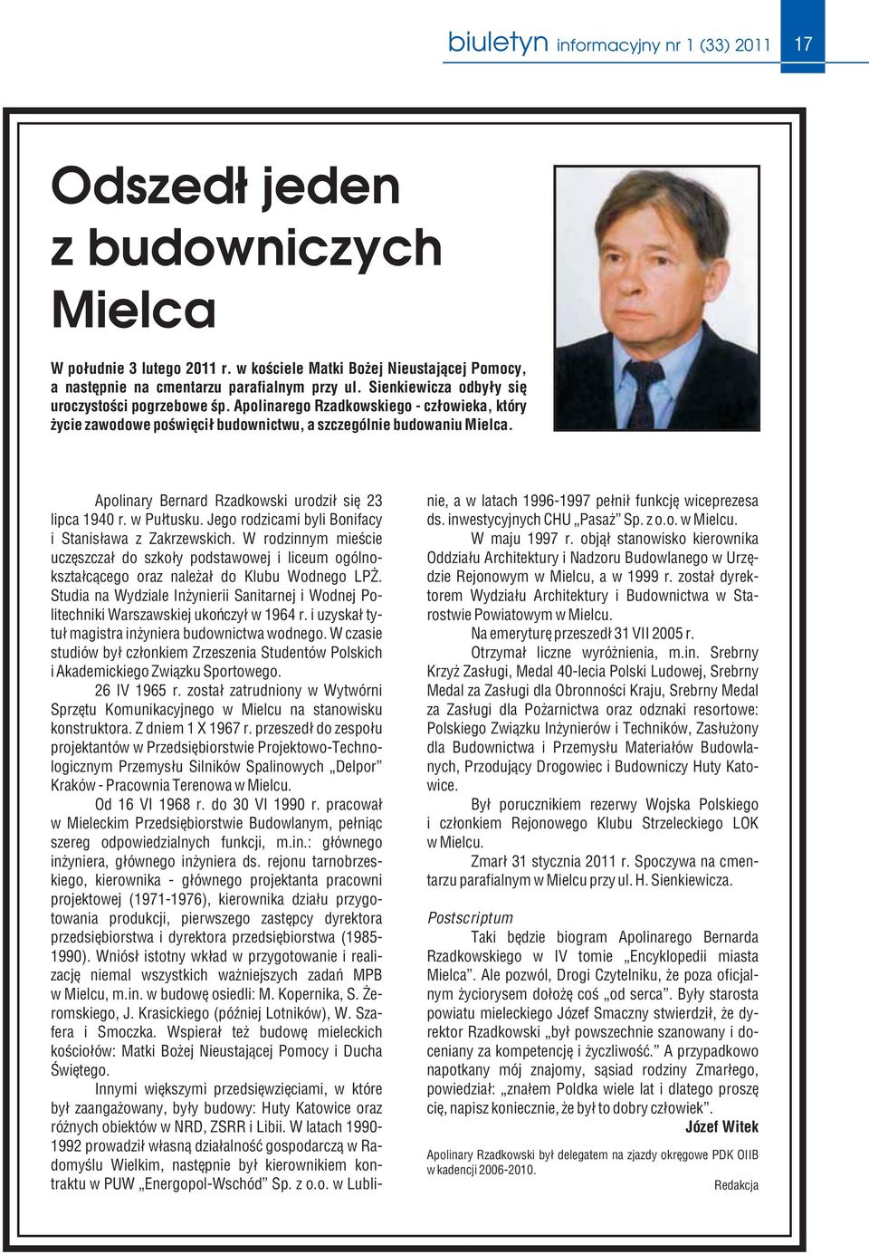 Apolinary Bernard Rzadkowski urodził się 23 lipca 1940 r. w Pułtusku. Jego rodzicami byli Bonifacy i Stanisława z Zakrzewskich.