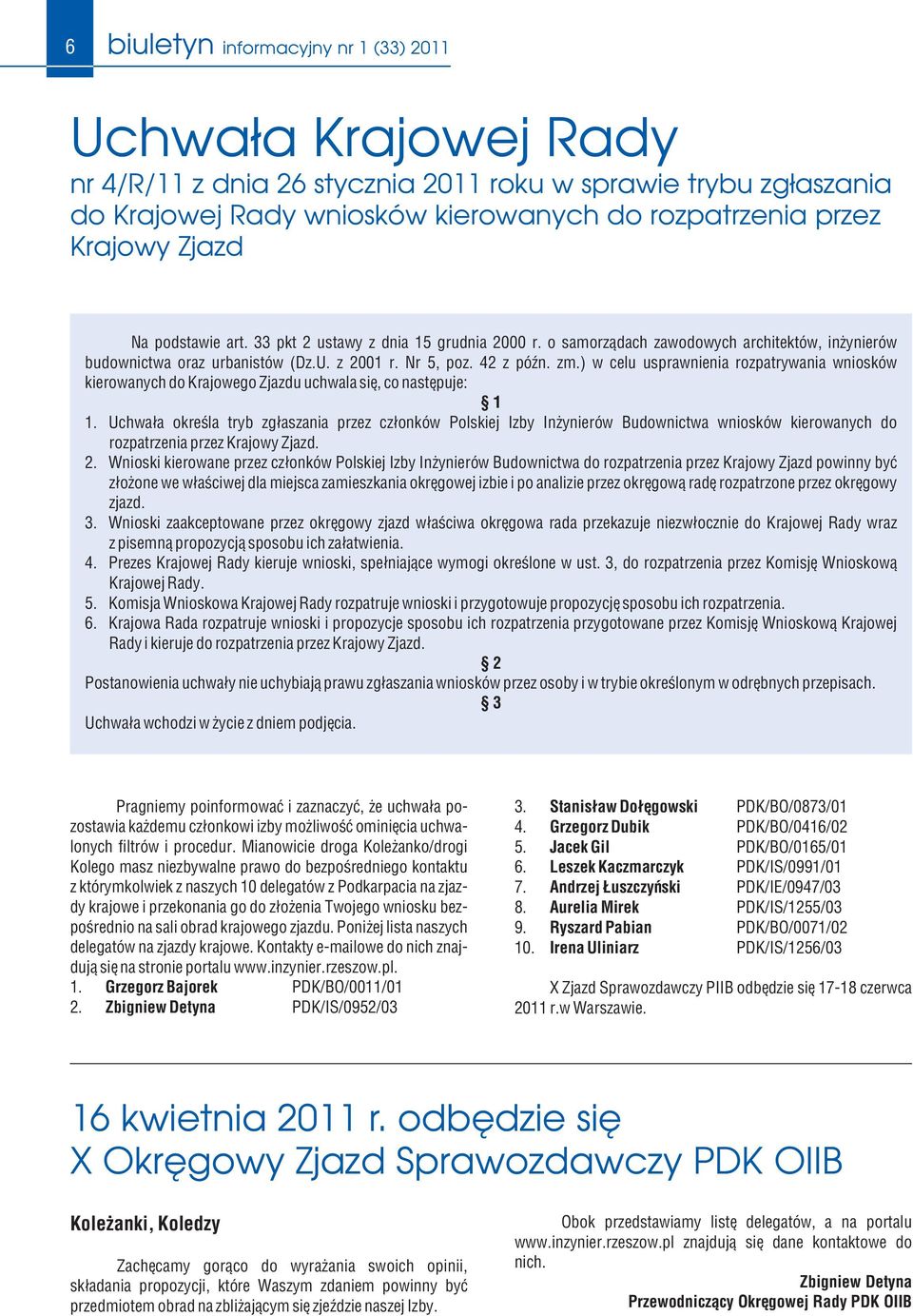 ) w celu usprawnienia rozpatrywania wniosków kierowanych do Krajowego Zjazdu uchwala się, co następuje: 1 1.