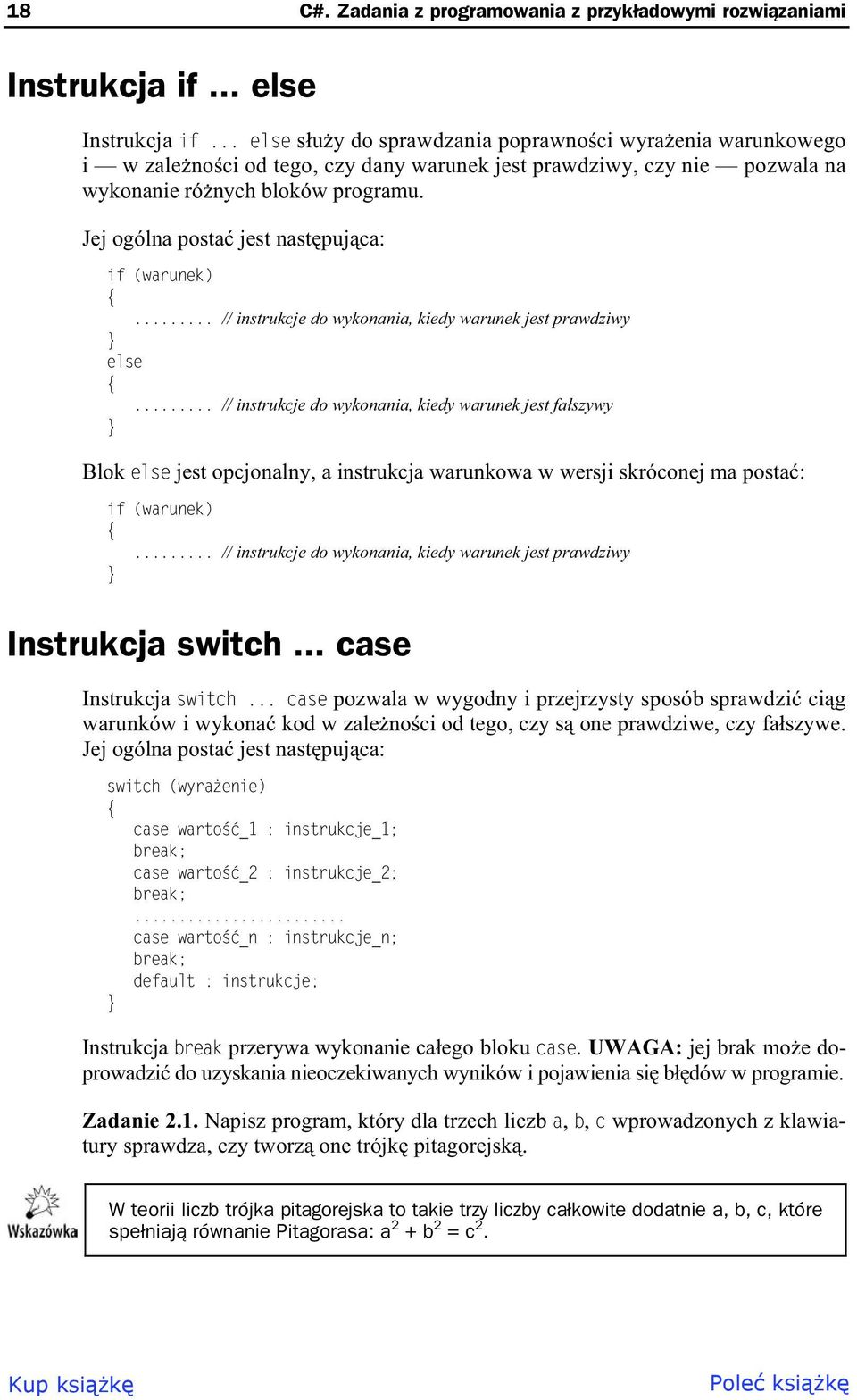 Jej ogólna posta jest nast puj ca: if (warunek)... // instrukcje do wykonania, kiedy warunek jest prawdziwy.