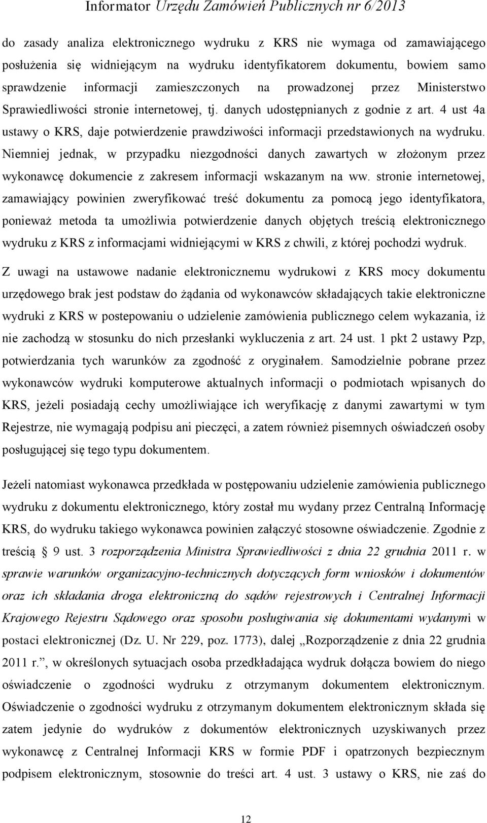 4 ust 4a ustawy o KRS, daje potwierdzenie prawdziwości informacji przedstawionych na wydruku.