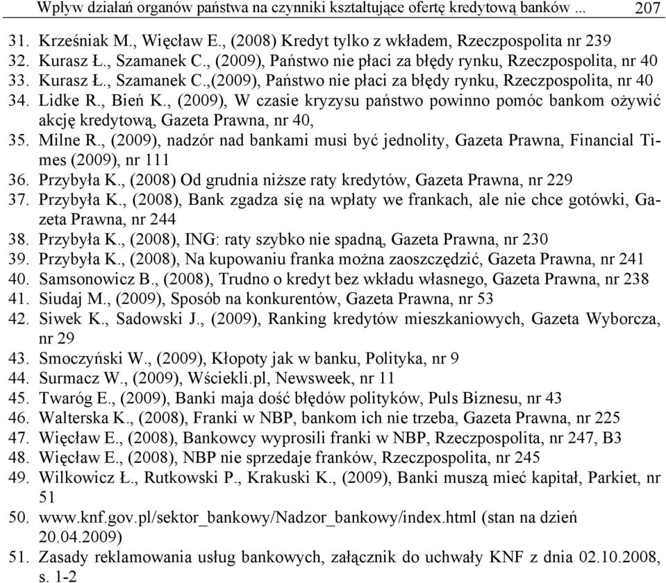 , (2009), W czasie kryzysu państwo powinno pomóc bankom ożywić akcję kredytową, Gazeta Prawna, nr 40, 35. Milne R.