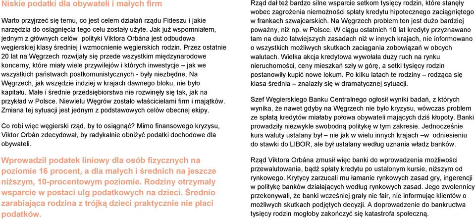 Przez ostatnie 20 lat na Węgrzech rozwijały się przede wszystkim międzynarodowe koncerny, które miały wiele przywilejów i których inwestycje jak we wszystkich państwach postkomunistycznych - były