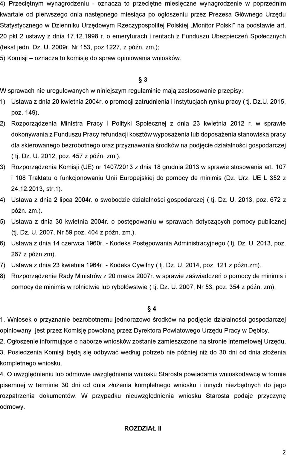 Nr 153, poz.1227, z późn. zm.); 5) Komisji oznacza to komisję do spraw opiniowania wniosków.