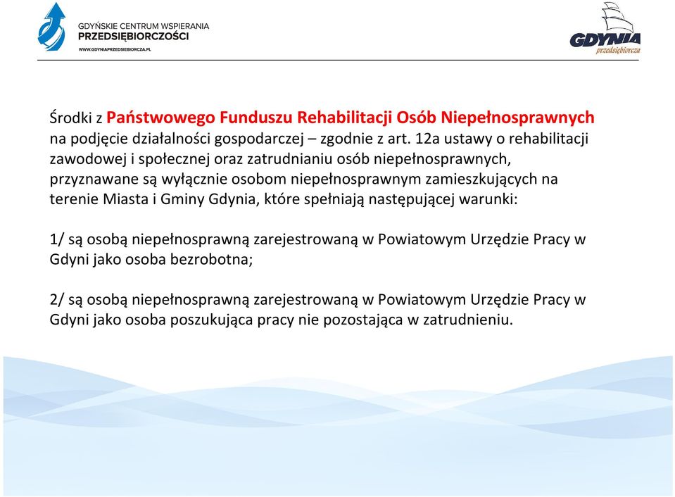 zamieszkujących na terenie Miasta i Gminy Gdynia, które spełniają następującej warunki: 1/ sąosobąniepełnosprawnązarejestrowanąw Powiatowym