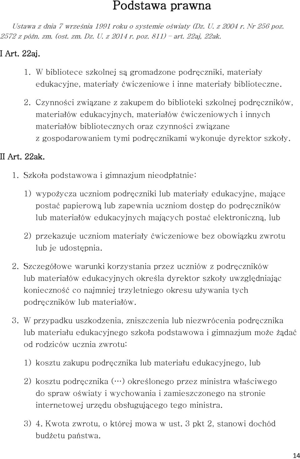 tymi podręcznikami wykonuje dyrektor szkoły. II Art. 22ak. 1.