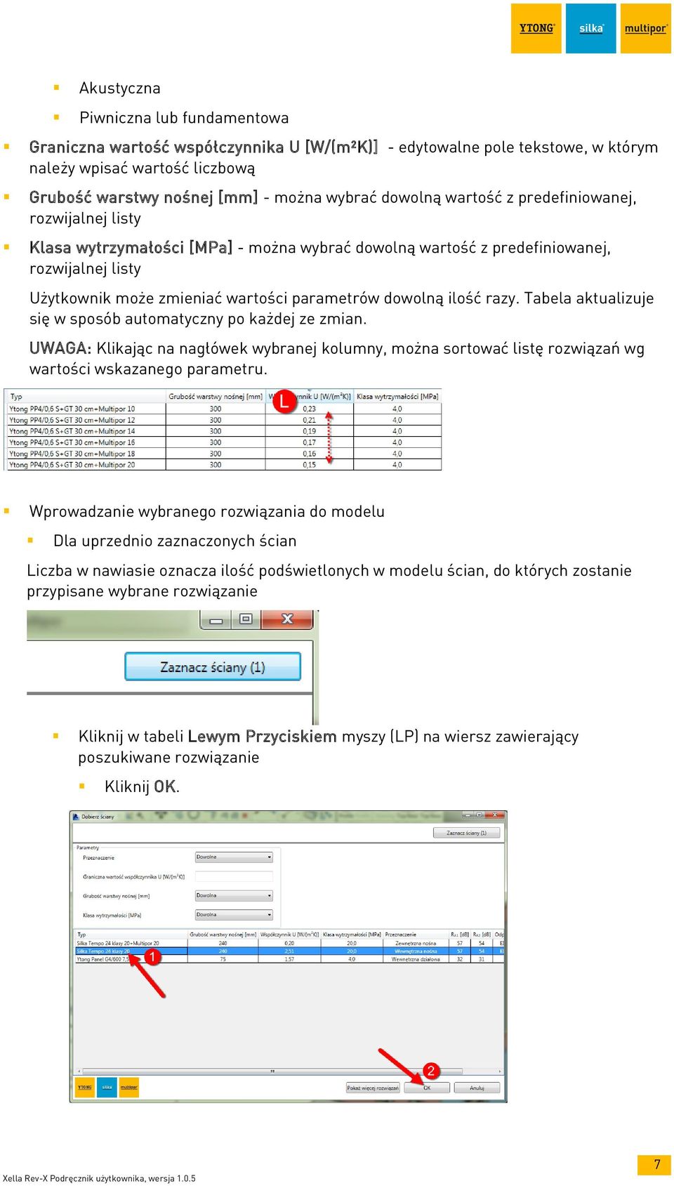 ilość razy. Tabela aktualizuje się w sposób automatyczny po każdej ze zmian. UWAGA: Klikając na nagłówek wybranej kolumny, można sortować listę rozwiązań wg wartości wskazanego parametru.