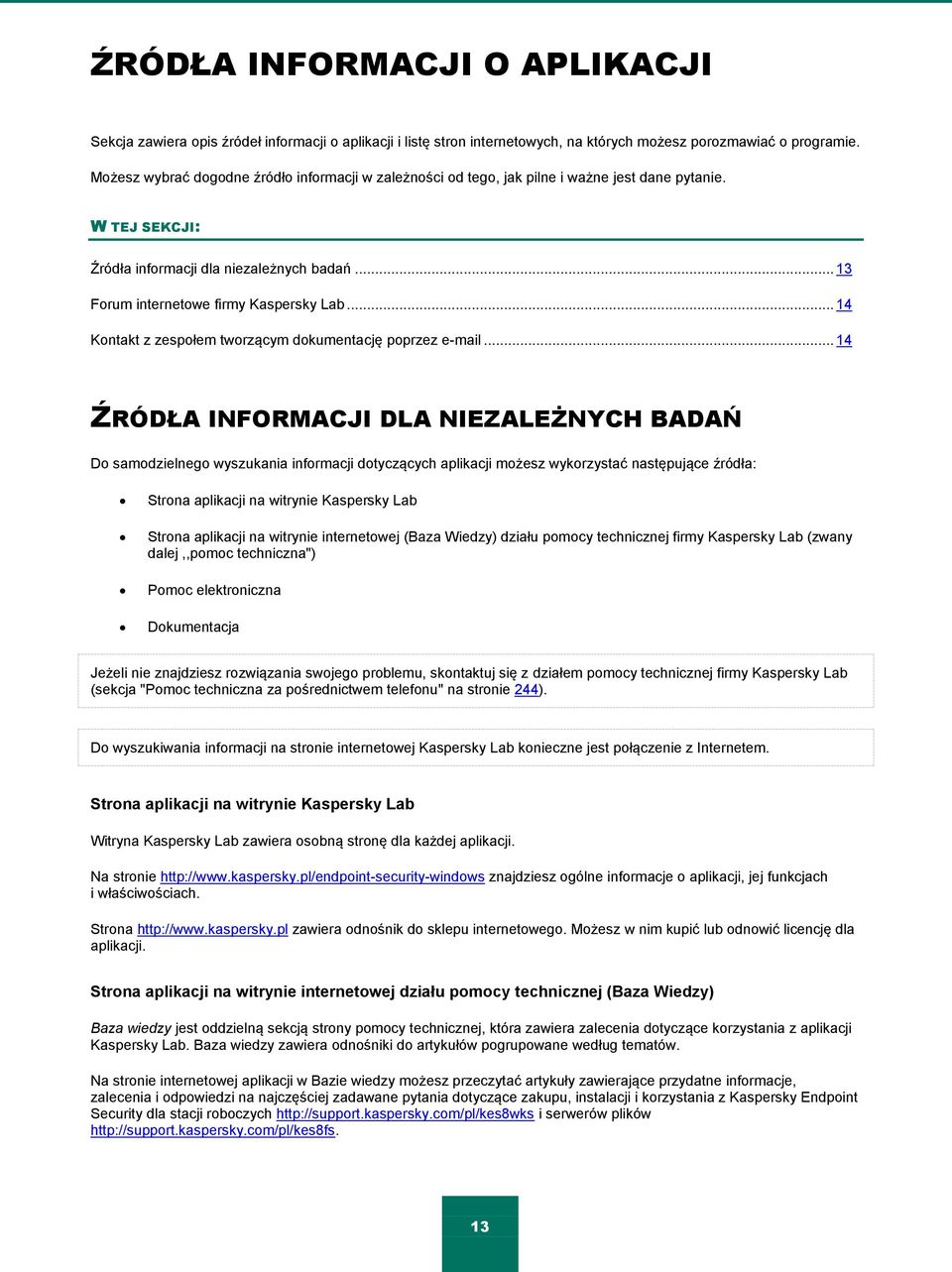 .. 14 Kontakt z zespołem tworzącym dokumentację poprzez e-mail.