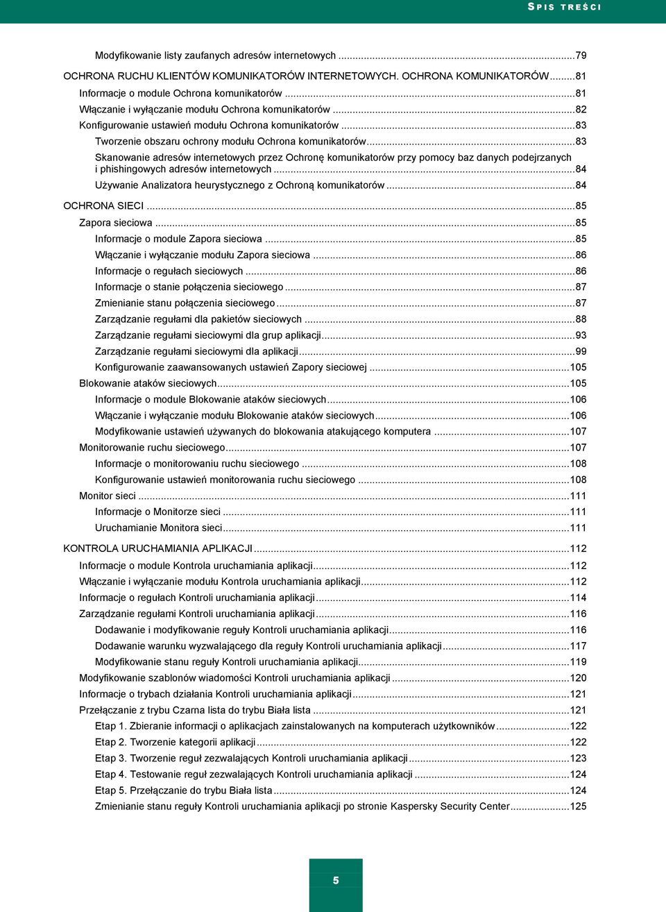 .. 83 Skanowanie adresów internetowych przez Ochronę komunikatorów przy pomocy baz danych podejrzanych i phishingowych adresów internetowych.