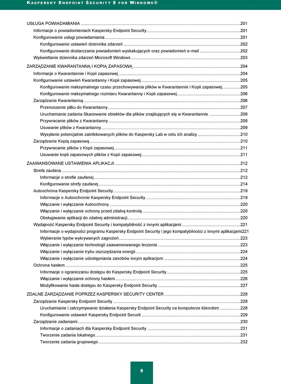.. 204 Informacje o Kwarantannie i Kopii zapasowej... 204 Konfigurowanie ustawień Kwarantanny i Kopii zapasowej.