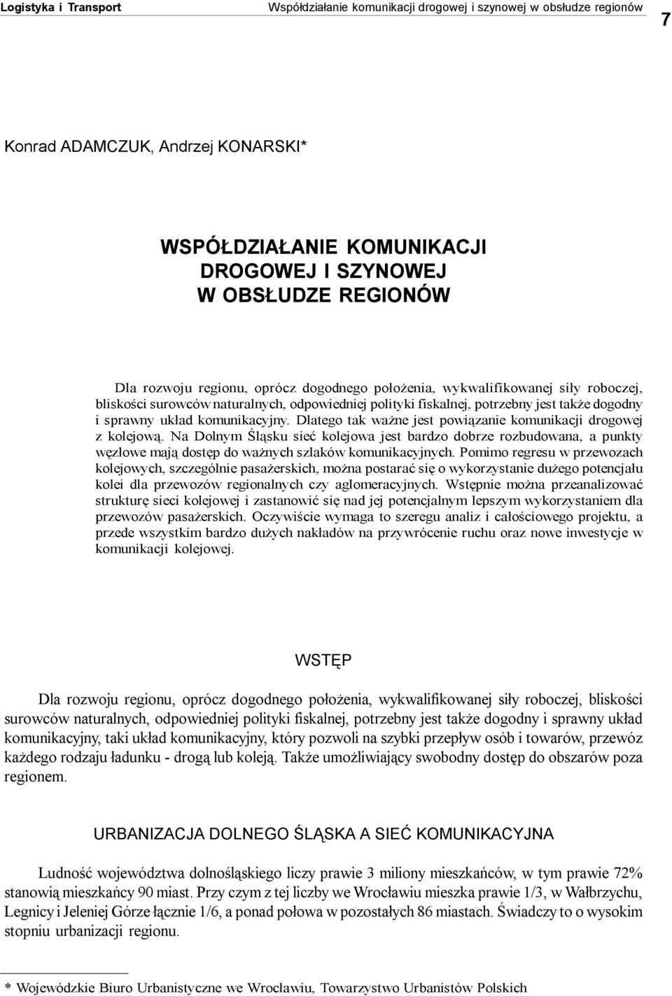 komunikacyjny. Dlatego tak ważne jest powiązanie komunikacji drogowej z kolejową.