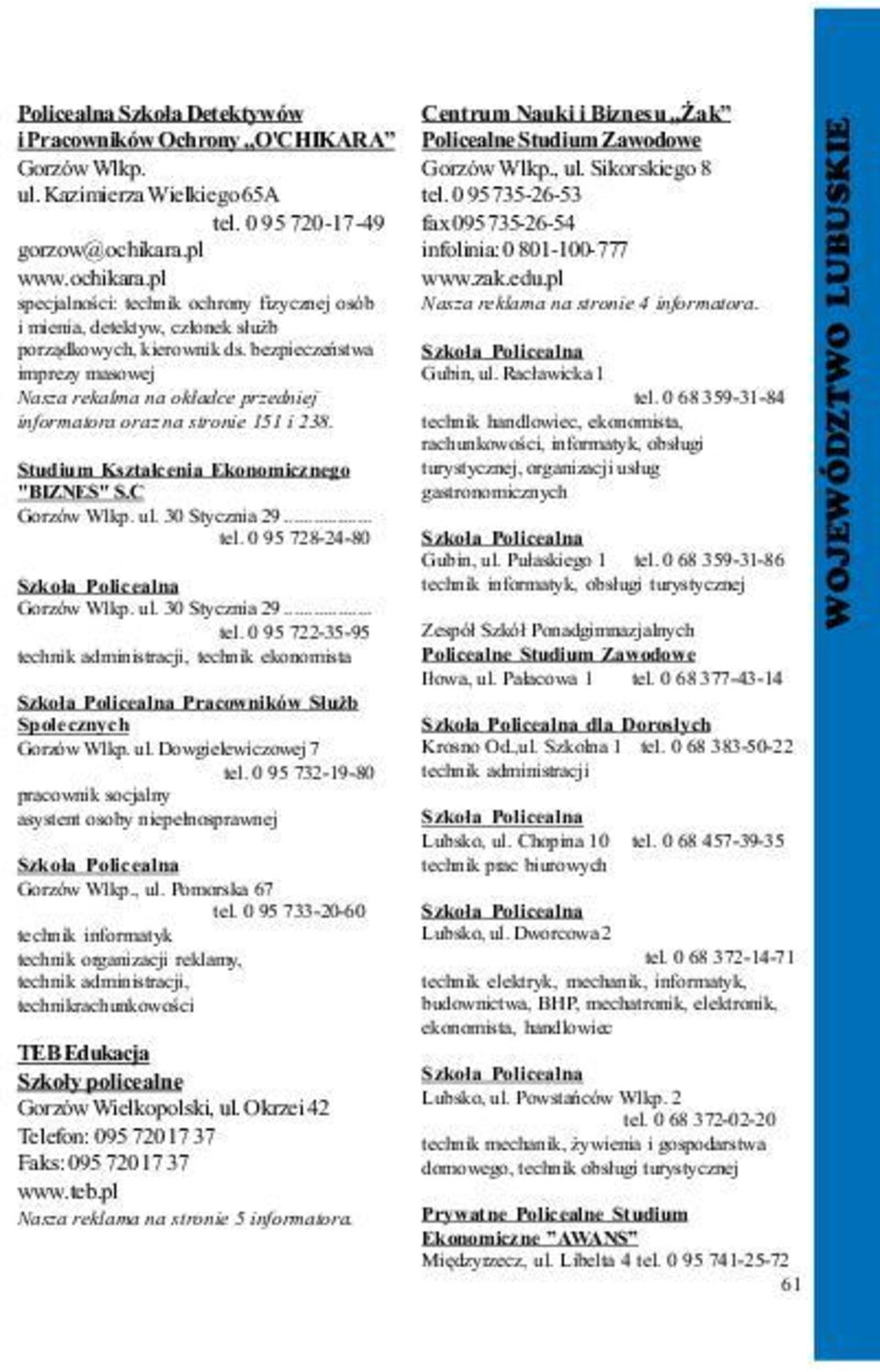 i mienia, detektyw, cz³onek s³u b porz¹dkowych, kierownik ds. bezpieczeñstwa Szko³a Policealna imprezy masowej Gubin, ul. Rac³awicka 1 Nasza rekalma na ok³adce przedniej tel.