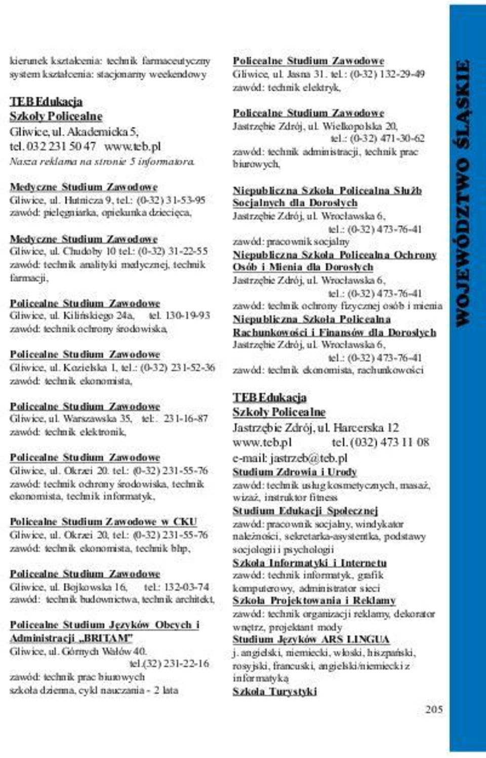 pl zawód: technik administracji, technik prac Nasza reklama na stronie 5 informatora. biurowych, Medyczne Studium Zawodowe Niepubliczna Szko³a Policealna S³u b Gliwice, ul. Hutnicza 9, tel.