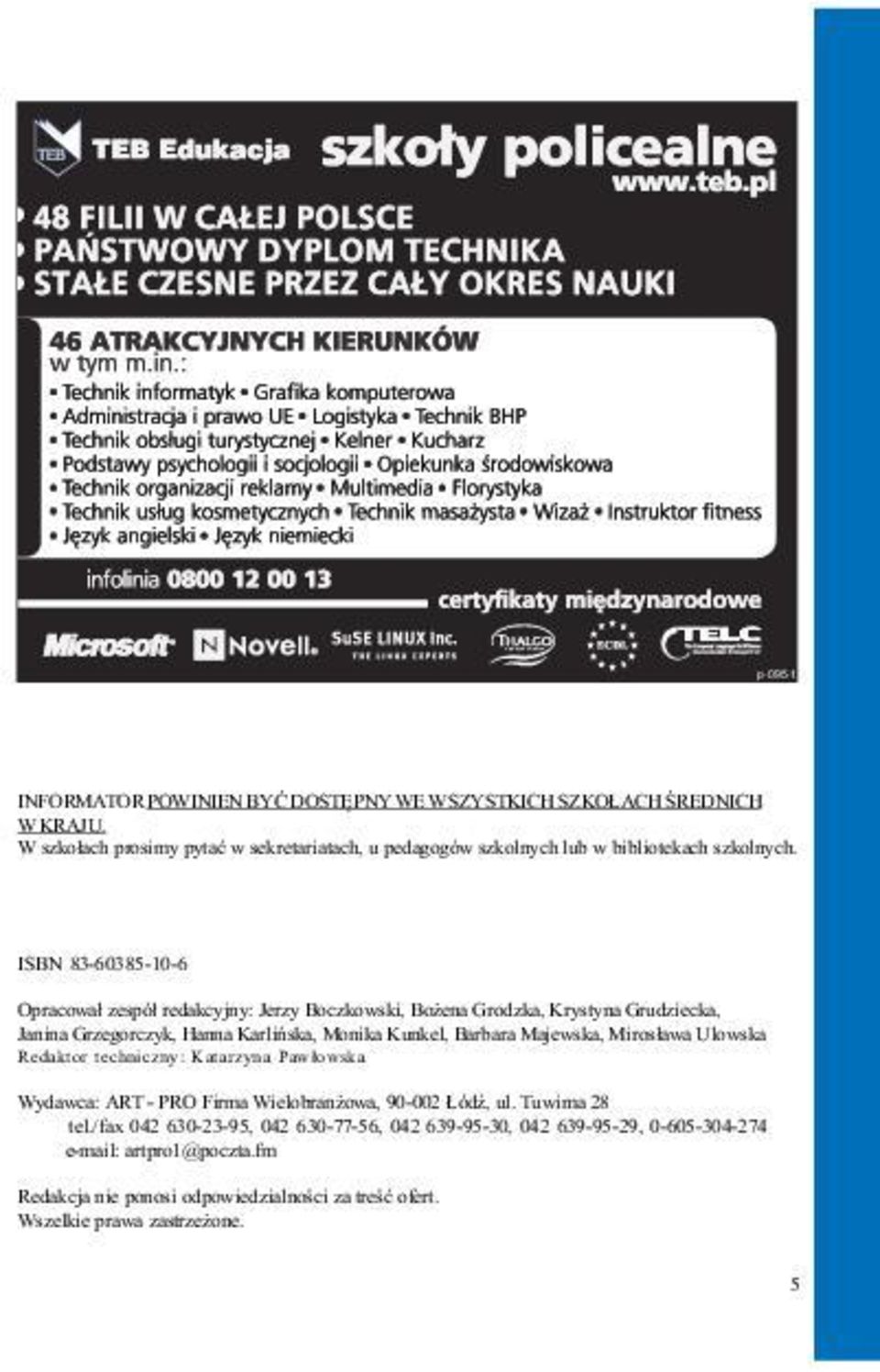 ISBN 83-60385-10-6 Opracowa³ zespó³ redakcyjny: Jerzy Boczkowski, Bo ena Grodzka, Krystyna Grudziecka, Janina Grzegorczyk, Hanna Karliñska, Monika Kunkel, Barbara